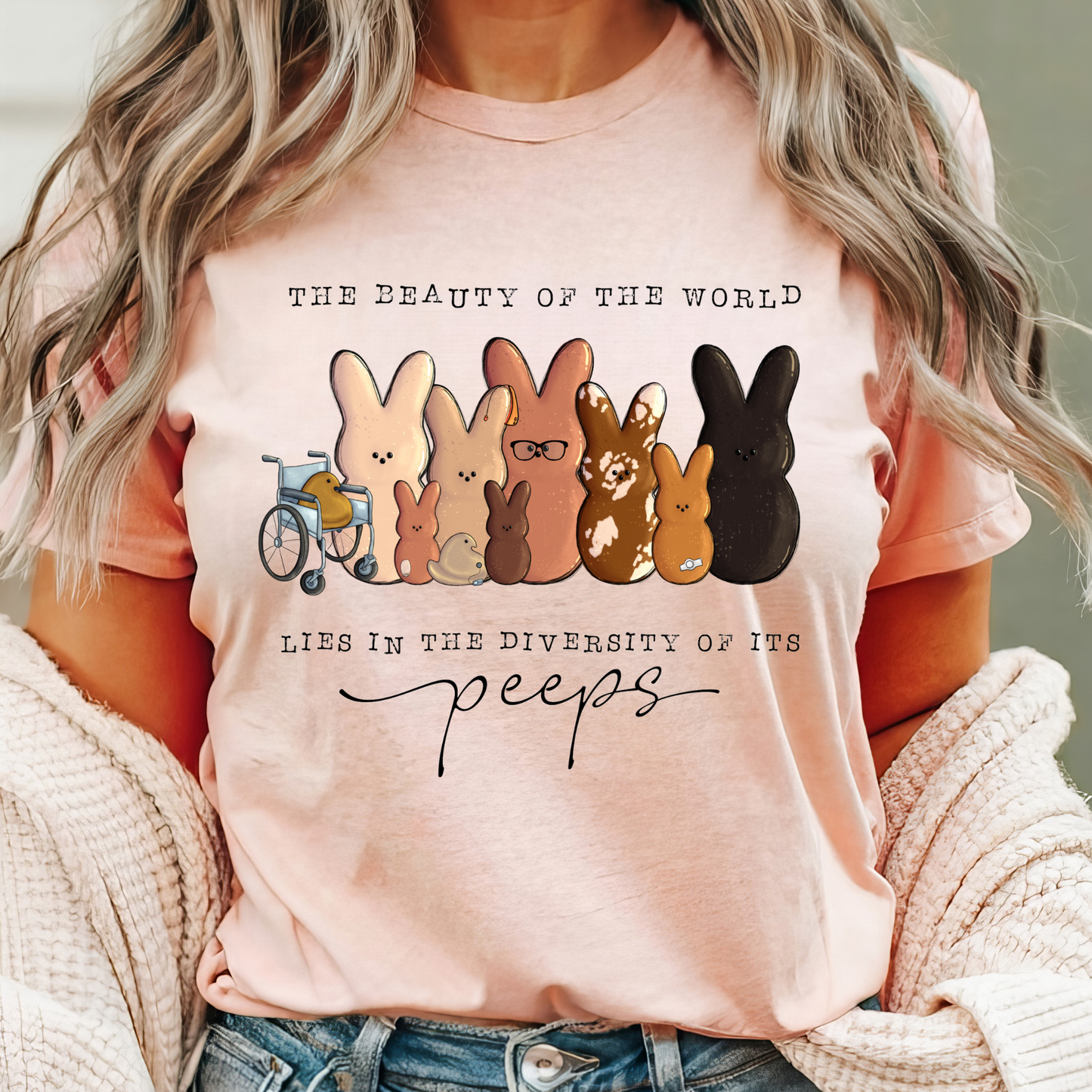 The Beauty of the World Lies in the Diversity of Its Peeps Graphic Tee