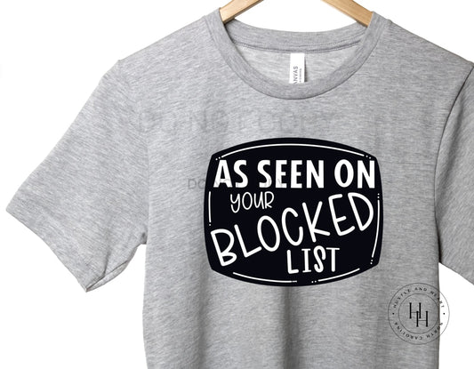 As Seen On Your Blocked List Graphic Tee Dtg