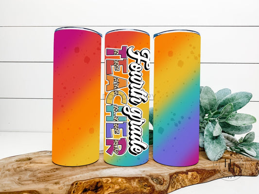 Fourth Grade Teacher Completed 20Oz Skinny Tumbler Sublimation