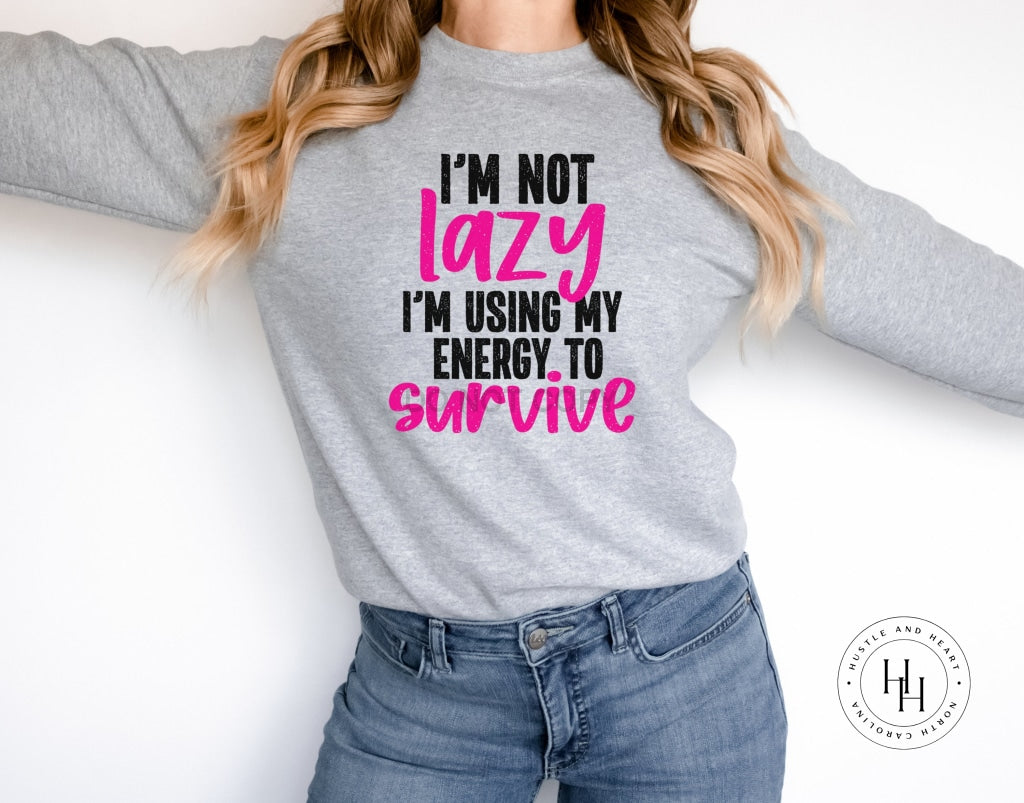 Im Not Lazy Shirt