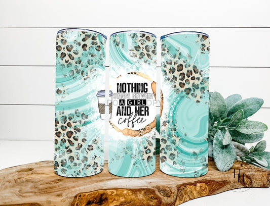 Nothing Stands Between A Girl And Her Coffee Completed 20Oz Skinny Tumbler Sublimation