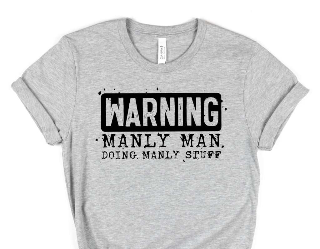 Warning Manly Man Graphic Tee